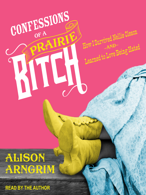 Title details for Confessions of a Prairie Bitch by Alison Arngrim - Wait list